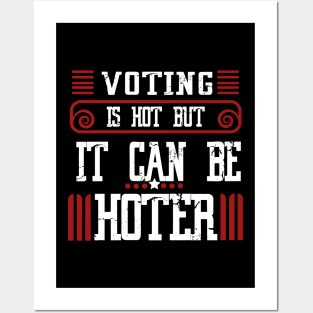 Voting is hot-but it can be hotter Posters and Art